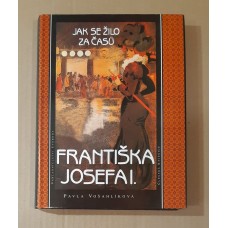 Pavla Vošahlíková - Jak se žilo za časů Františka Josefa I.